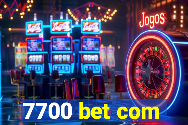 7700 bet com